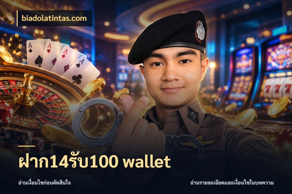ฝาก14รับ100 wallet จุดเด่นของเครดิตที่คนชอบเกมอยากรู้ สไตล์ biadolatintas.com